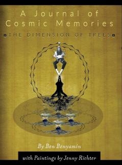 A Journal of Cosmic Memories: The Dimension of Trees (Special Artist's Edition Hardcover 8.5x11 70# Paper Premium Color Ink)