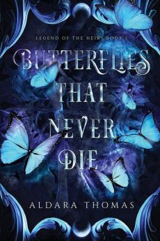 Butterflies That Never Die: 1 (Legend of the Heirs)