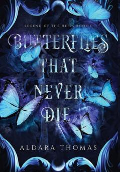 Butterflies That Never Die: 1 (Legend of the Heirs)