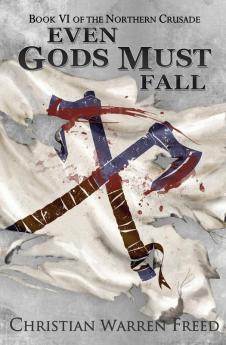 Even Gods Must Fall: 6 (The Northern Crusade)