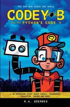 Codey B and the Python's Code: The Boy Who Coded The World: 1