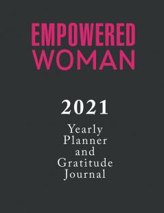 Empowered Woman Yearly Planner and Gratitude Journal 2021