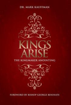 Kings Arise: The Kingmaker Anointing