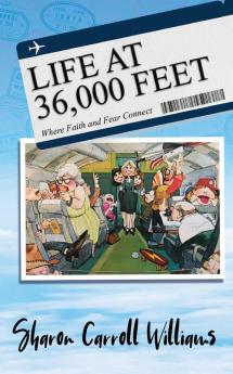 Life at 36000 Feet: Where Faith and Fear Connect