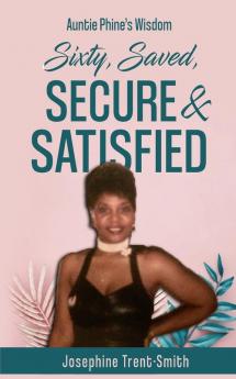 Sixty Saved Secure & Satisfied