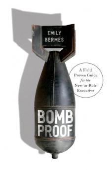 Bombproof: A Field Proven Guide for the New-to-Role Executive