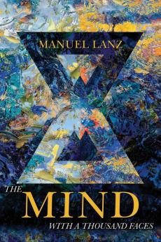 The Mind with a Thousand Faces: An Adventure in Self-Empowerment