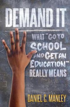 Demand It: What Go To School And Get An Education Really Means