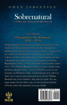 Livro Quatro - Sobrenatural: O Evangelista E Sua Aclamação (1951 - 1954) (Sobrenatural: A Vida de William Branham)