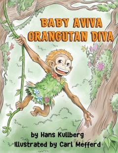 Baby Aviva Orangutan Diva: A Jungle Quest to Discover Inner Strength