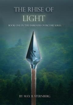 The Rhise of Light: Book One of the Darkness Overcome Series: 1