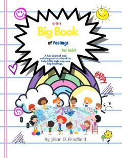 The Little Big Book of Feelings for Kids: A fun journal and activity book to help little kids express big feelings.