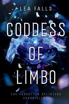 Goddess of Limbo: 1 (The Forgotten Splinters Chronicles)