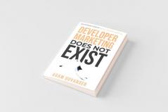 Developer Marketing Does Not Exist