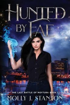 Hunted by Fae: 1 (The Last Battle of Moytura)