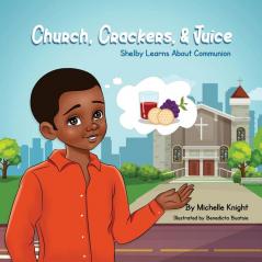 Church Crackers and Juice: Shelby Learns About Communion