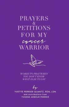 Prayers & Petitions for My cancer Warrior: Words to pray when you don't know what else to day (Praying for My Warrior)