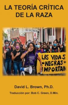 La Teorĺa Crĺtica De La Raza (Tcr): Una Doctrina De Demonios Que Ha Cautivado Las Mentes De Los Americanos (Spanish Edition)
