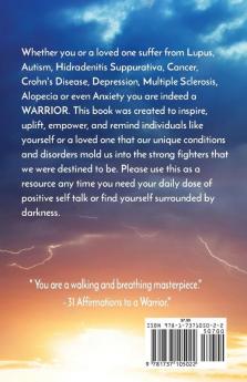 31 Affirmations to a Warrior: Lupus Autism Hidradenitis Suppurativa Cancer Crohn's Disease Depression Multiple Sclerosis Alopecia and Anxiety