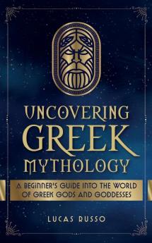 Uncovering Greek Mythology