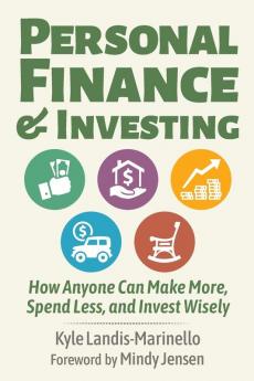 Personal Finance and Investing: How Anyone Can Make More Spend Less and Invest Wisely