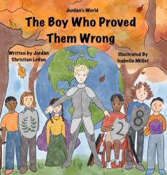 The Boy Who Proved Them Wrong (Jordan's World)