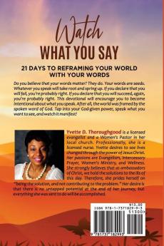 Watch What You Say: 21 Days to Reframing Your World With Your Words: 21 Days to Reframing Your