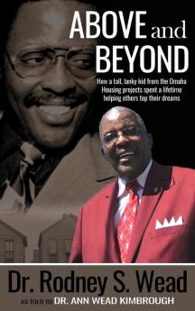 Above and Beyond: How a tall lanky kid from the Omaha Housing projects spent a lifetime helping others top their dreams