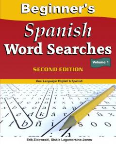 Beginner's Spanish Word Searches Second Edition - Volume 1