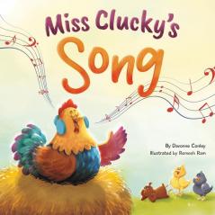 Miss Clucky's Song: A Story About Following Your Dreams for Children Ages 4-8