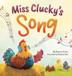 Miss Clucky's Song: A Story About Following Your Dreams for Children Ages 4-8