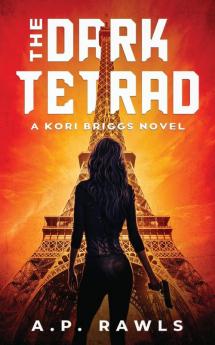 The Dark Tetrad: A Kori Briggs Novel: 1 (The Kori Briggs Thriller Spy Novels)