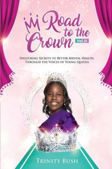 Road To The Crown Vol.III - Unlocking Secrets to Better Mental Health Through the Voices of Young Queens