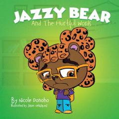 Jazzy Bear and the Hurtful Words: 1 (Emotions We Bear)