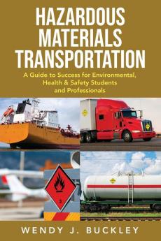 Hazardous Materials Transportation: A Guide to Success for Environmental Health & Safety Students and Professionals