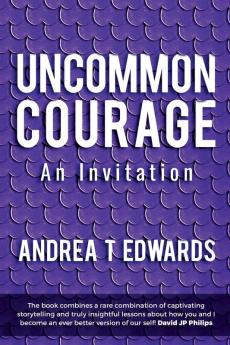 Uncommon Courage: An Invitation