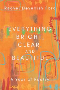 Everything Bright Clear and Beautiful