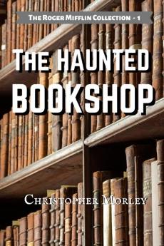 The Haunted Bookshop: 1 (The Roger Mifflin Collection)