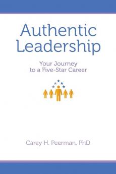 Authentic Leadership: Your Journey to a Five-Star Career