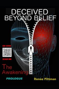 Deceived Beyond Belief - The Awakening: Prologue: 6 (Mind Control Technology)