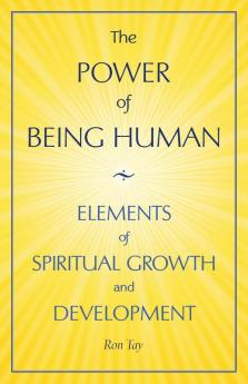 The Power Of Being Human: Elements Of Spiritual Growth And Development