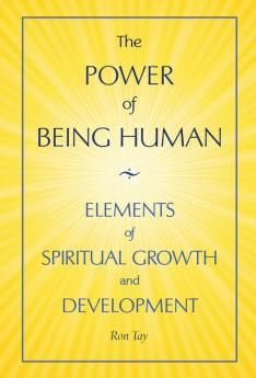 The Power Of Being Human: Elements Of Spiritual Growth And Development