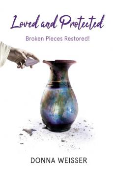 Loved and Protected: Broken Pieces Restored!