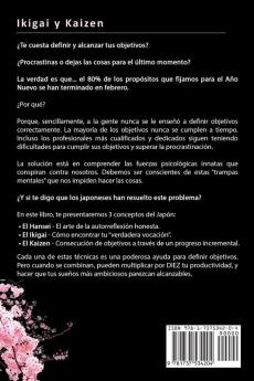 Como Establecer Objetivos con los Metodos Ikigai y Kaizen: Guía Japonesa de Estrategias para Curar la Procrastinación Aumentar tu Productividad y Lograr el Éxito