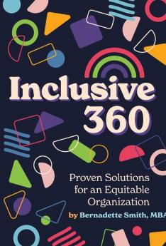 Inclusive 360: Proven Solutions for an Equitable Organization