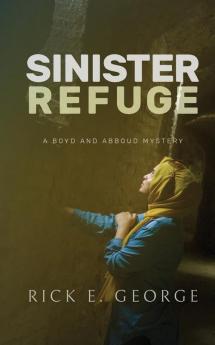 Sinister Refuge: 1 (Boyd and Abboud Mysteries)