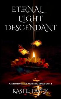 Eternal Light Descendant: 4 (Children of the Morning Star)