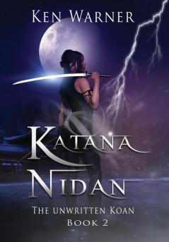 Katana Nidan: The Unwritten Koan: 2