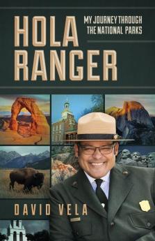 Hola Ranger My Journey Through The National Parks