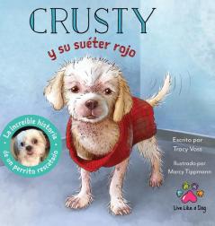 Crusty y su sueter rojo - La increible historia de un perrito rescatado de las calles